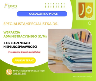 Specjalista ds. wsparcia administracyjnego (K/M) z orzeczeniem zdalnie