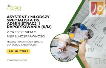Młodszy Specjalista ds. Administracji i Raportowania (K/M) z orzeczeniem